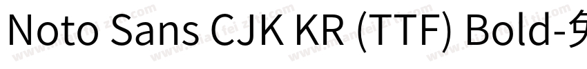 Noto Sans CJK KR (TTF) Bold字体转换